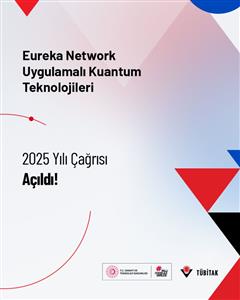 Eureka 2025 Uygulamalı Kuantum Teknolojileri Çağrısı Açıldı