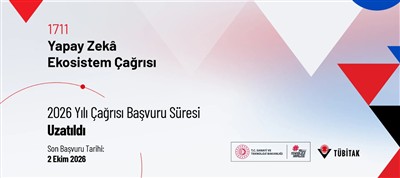1711-Yapay Zek Ekosistem 2026 Yılı Çağrısı Başvuru Süresi Güncellendi